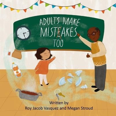 Adults Make Mistakes, Too! - Roy Jacob Vasquez - cover