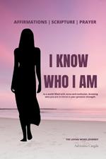 I Know Who I Am: Walk Boldly In Your God Given Purpose