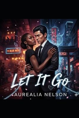 Let it Go: A Legacy Written in Blood - Aurealia Nelson - cover