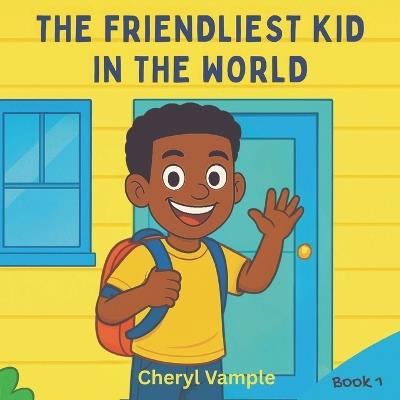 The Friendliest Kid in the World - Cheryl Vample - cover