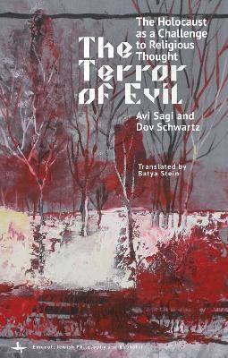 The Terror of Evil: The Holocaust as a Challenge to Religious Thought - Avi Sagi,Dov Schwartz - cover