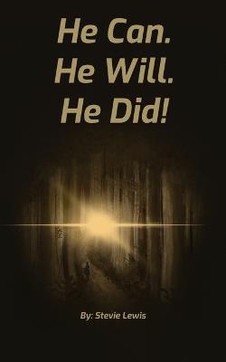 He Can. He Will. He Did! - Stevie Lewis - cover