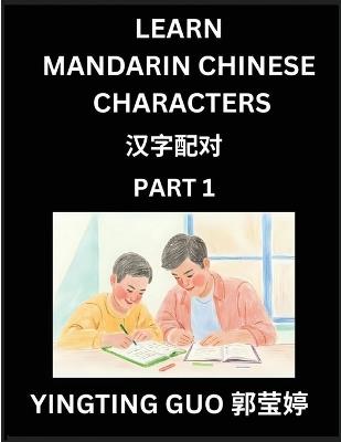 Learn Mandarin Chinese Characters (Volume 1)- China's Ancient Language Art and Culture, Read and Recognize Simplified Pictographic Characters with Brain Activity Games, Beginner, Intermediate Advanced Students, HSK All Levels - Yingting Guo - cover