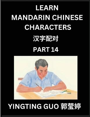 Learn Mandarin Chinese Characters (Volume 14)- China's Ancient Language Art and Culture, Read and Recognize Simplified Pictographic Characters with Brain Activity Games, Beginner, Intermediate Advanced Students, HSK All Levels - Yingting Guo - cover