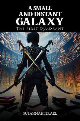 A Small and Distant Galaxy: The First Quadrant - Susannah Israel - cover