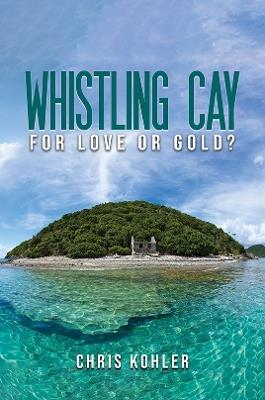 Whistling Cay: For Love or Gold? - Chris Kohler - cover