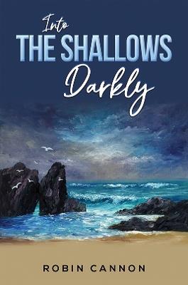 Into the Shallows Darkly - Robin Cannon - cover