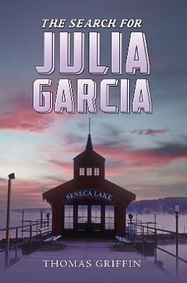 The Search for Julia Garcia - Thomas Griffin - cover