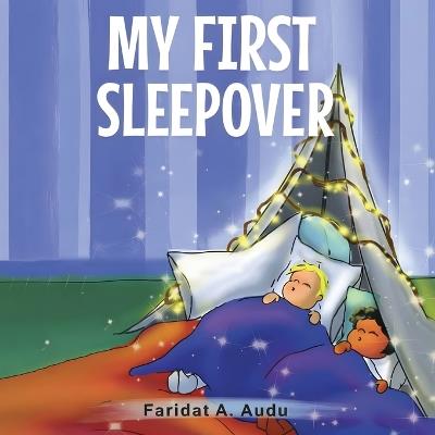 My First Sleep Over - Faridat A Audu - cover