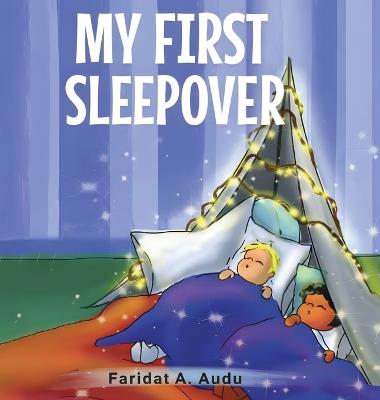 My First Sleep Over - Faridat A Audu - cover