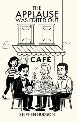 The Applause was Edited Out! - Stephen Hudson - cover