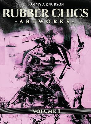 Rubber Chics Artwork Volume 1 - Tommy Anthony Knudson - cover