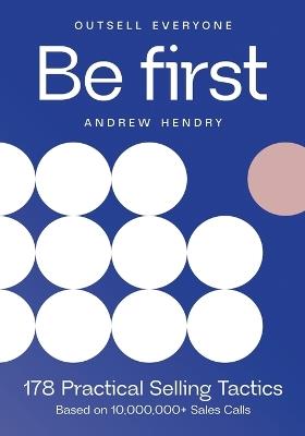 Be First: Outsell Everyone - Andrew Hendry - cover