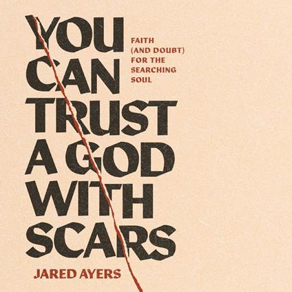 You Can Trust a God with Scars