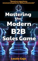 Mastering The Modern B2B Sales Game