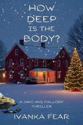 How Deep is the Body?: A Jake and Mallory Thriller - Ivanka Fear - cover