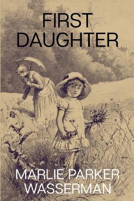 First Daughter - Marlie Parker Wasserman - cover