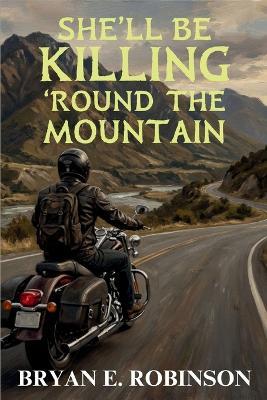 She'll Be KILLING 'Round the Mountain: An Einstein Brad Pope Mystery - Bryan E Robinson - cover