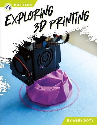 Exploring 3D Printing - Abby Doty - cover