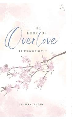 The book of over-love: Do over-love worth? - Sanjeev Jangid - cover
