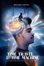 Time Travel Without Time Machine: Exploring The Mind's Time Travel Capabilities