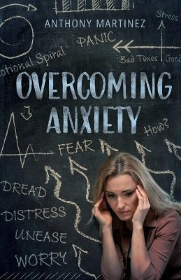 Overcoming Anxiety - Anthoney Martinez - cover