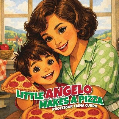 Little Angelo Makes a Pizza - Taina Curro - cover