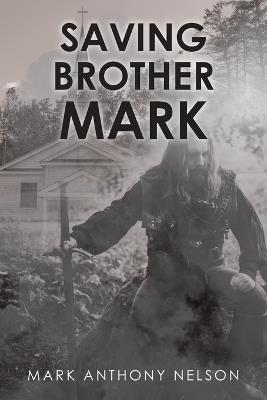 Saving Brother Mark - Mark Anthony Nelson - cover