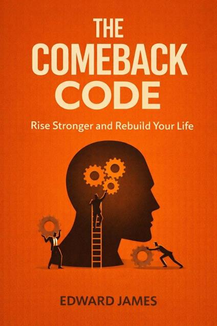 The Comeback Code: Rise Stronger and Rebuild Your Life