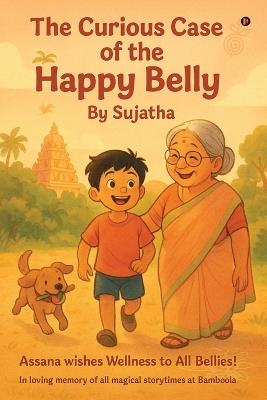 The Curious Case of the Happy Belly: Assana wishes Wellness to All Bellies! - Sujatha - cover