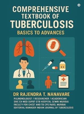 Comprehensive Textbook of Tuberculosis: Basics to Advances - Dr Rajendra T Nanavare - cover