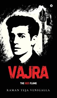 Vajra: The Red Flame - Raman Teja Venigalla - cover