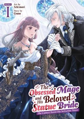 The Obsessed Mage and His Beloved Statue Bride: She Cannot Resist His Seductive Voice (Manga) Vol. 1 - Crane - cover