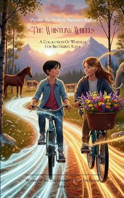 The Whistling Wheels - Aaditya Narayan Shakya - cover