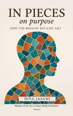 In pieces, on purpose - Diya Jasani - cover