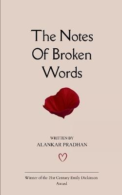 The Notes Of Broken Words - Alankar Pradhan - cover