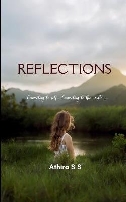 REFLECTIONS Connecting to self.... connecting to the world.... - Athira S S - cover