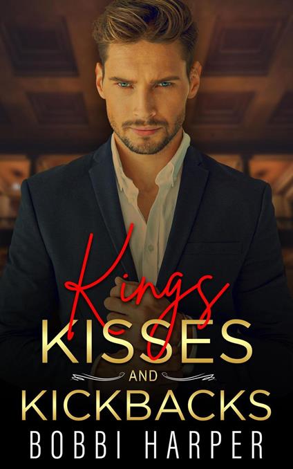 Kings, Kisses, and Kickbacks