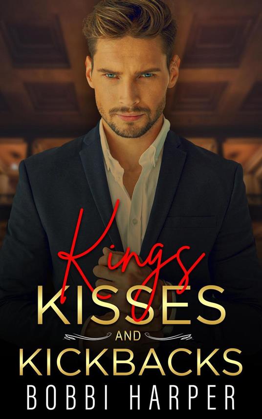 Kings, Kisses, and Kickbacks