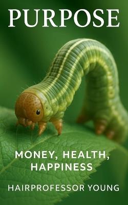 Purpose: Money Health Happiness - Young Hairprofessor,Jack Li,Sai Kuen Li - cover