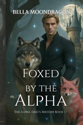Foxed by the Alpha - Bella Moondragon - cover