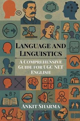 Language and Linguistics: A Comprehensive Guide for UGC NET English - Ankit Sharma - cover
