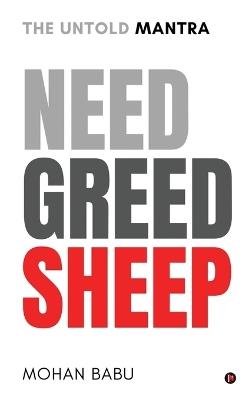 Need Greed Sheep: The Untold Mantra - Mohan Babu - cover