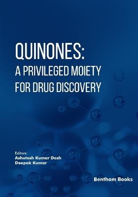Quinones: A Privileged Moiety for Drug Discovery - Ashutosh Kumar Dash - cover