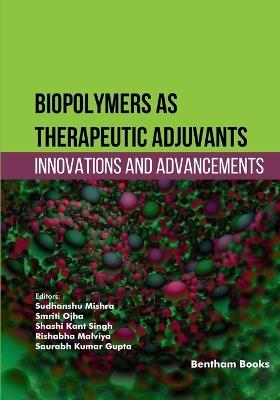 Biopolymers as Therapeutic Adjuvants: Innovations and Advancements - cover