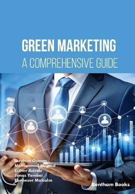Green Marketing: A Comprehensive Guide - Mohammed Majeed,Esther Asiedu,Jonas Yomboi - cover
