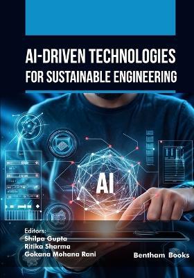 AI-Driven Technologies for Sustainable Engineering - Shilpa Gupta - cover