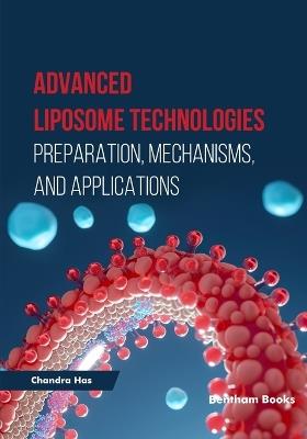 Advanced Liposome Technologies: Preparation, Mechanisms, and Applications - Chandra Has - cover