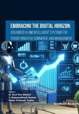 Embracing the Digital Horizon: Advanced AI and Intelligent Systems for Transformative Commerce and Management - D Arul Pon Daniel - cover