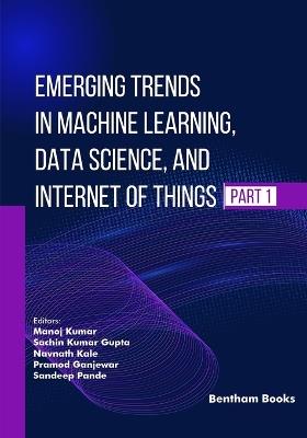 Emerging Trends in Machine Learning, Data Science, and Internet of Things (Part 1) - cover